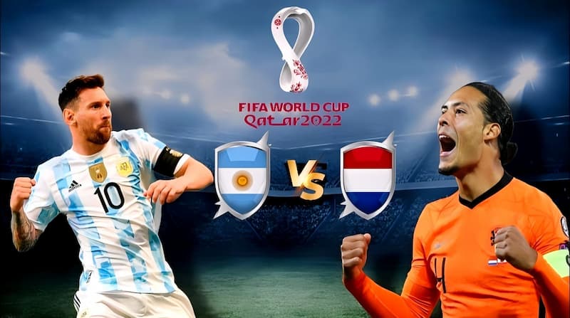 Argentina vs Hà Lan đụng độ tại trận WC 2022